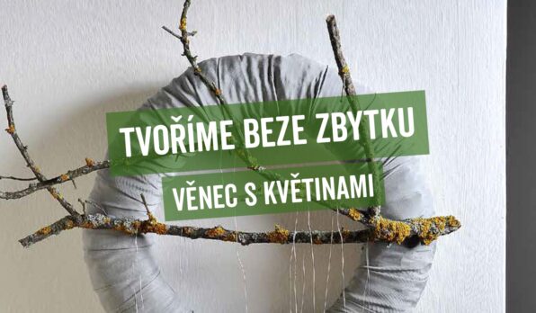 tvorime_beze_zbytku_soutez_kviz_upcyklace_venec_kvetiny